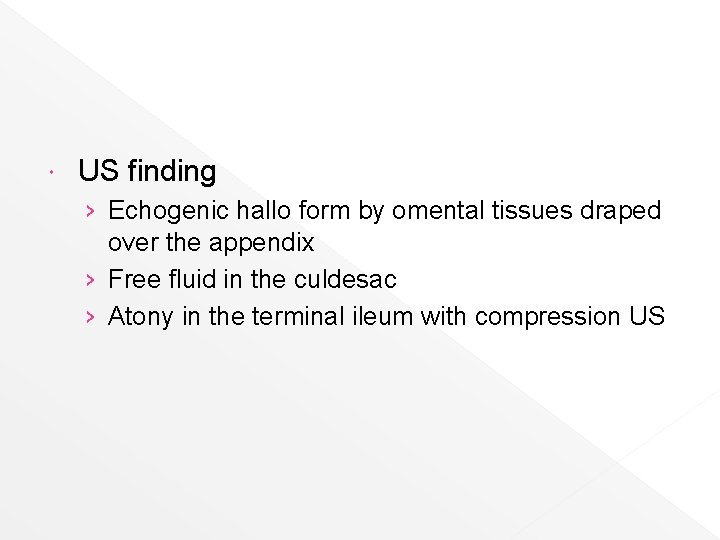  US finding › Echogenic hallo form by omental tissues draped over the appendix