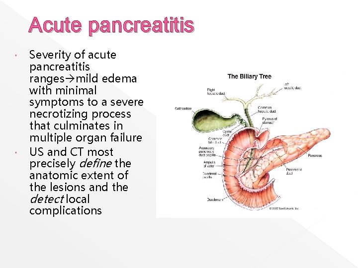 Acute pancreatitis Severity of acute pancreatitis ranges mild edema with minimal symptoms to a