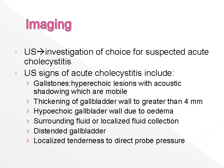 Imaging US investigation of choice for suspected acute cholecystitis US signs of acute cholecystitis