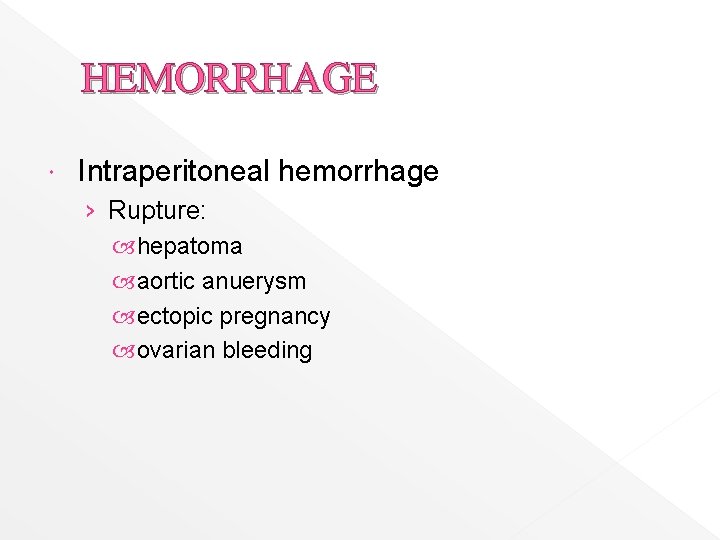 HEMORRHAGE Intraperitoneal hemorrhage › Rupture: hepatoma aortic anuerysm ectopic pregnancy ovarian bleeding 