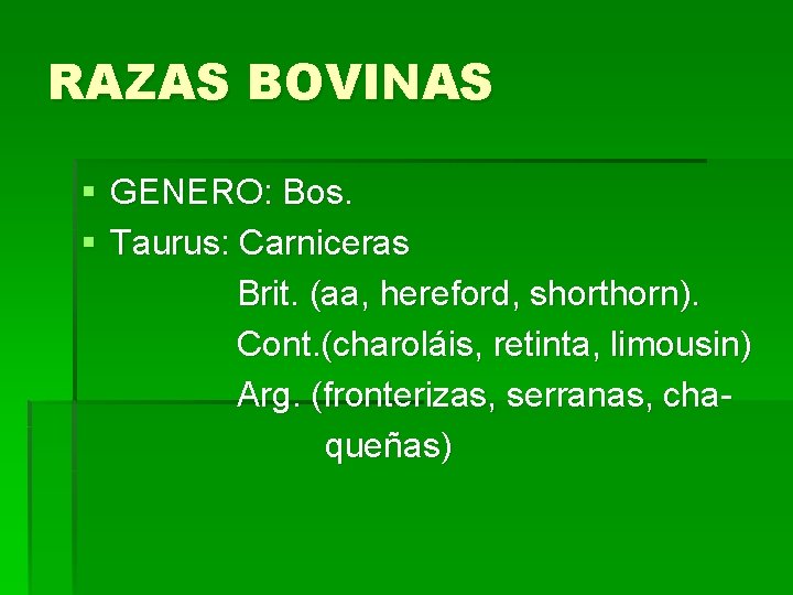 RAZAS BOVINAS § GENERO: Bos. § Taurus: Carniceras Brit. (aa, hereford, shorthorn). Cont. (charoláis,