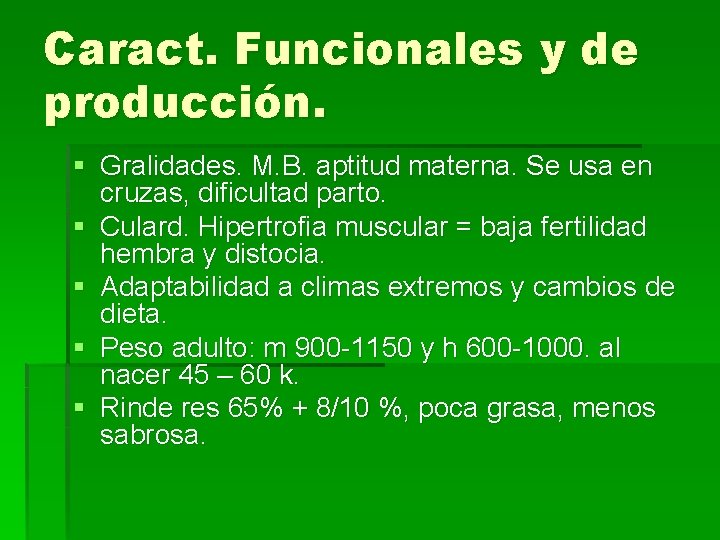 Caract. Funcionales y de producción. § Gralidades. M. B. aptitud materna. Se usa en