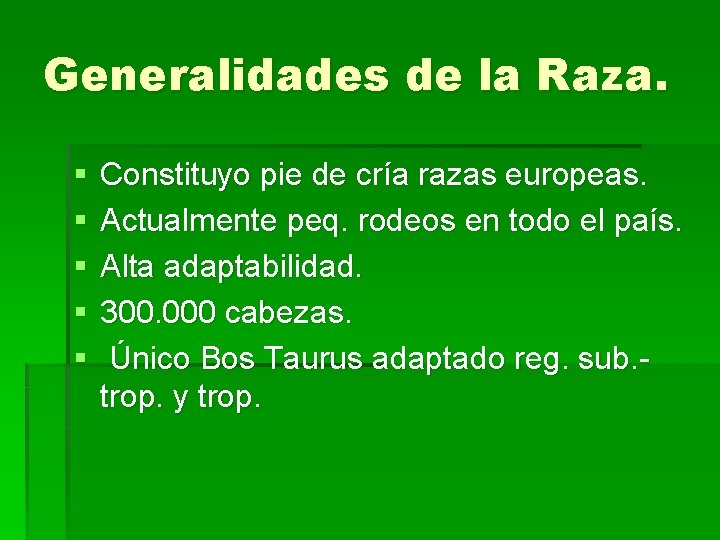 Generalidades de la Raza. § § § Constituyo pie de cría razas europeas. Actualmente