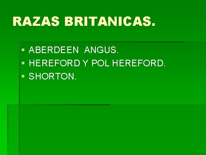 RAZAS BRITANICAS. § § § ABERDEEN ANGUS. HEREFORD Y POL HEREFORD. SHORTON. 