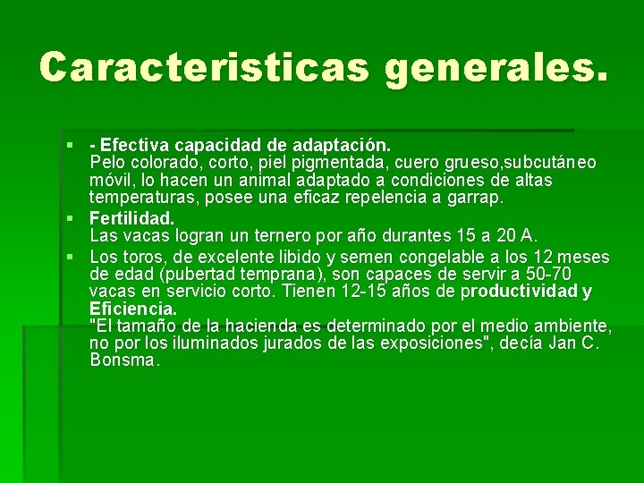 Caracteristicas generales. § - Efectiva capacidad de adaptación. Pelo colorado, corto, piel pigmentada, cuero