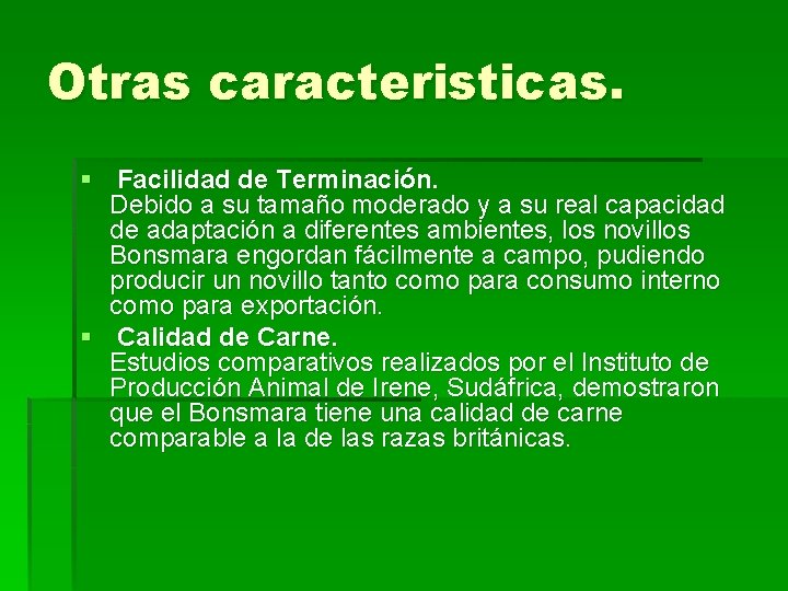 Otras caracteristicas. § Facilidad de Terminación. Debido a su tamaño moderado y a su
