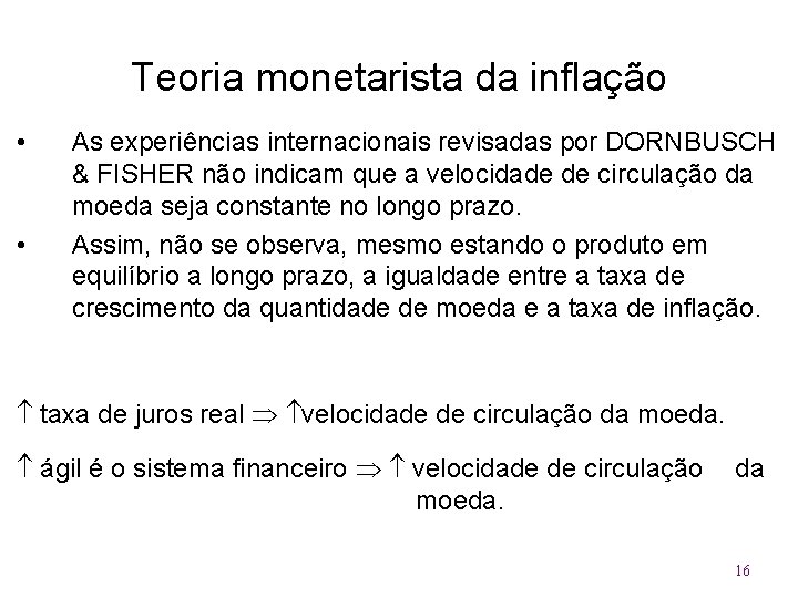 Teoria monetarista da inflação • • As experiências internacionais revisadas por DORNBUSCH & FISHER