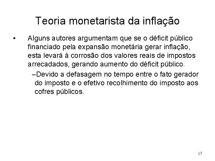 Teoria monetarista da inflação • Alguns autores argumentam que se o déficit público financiado