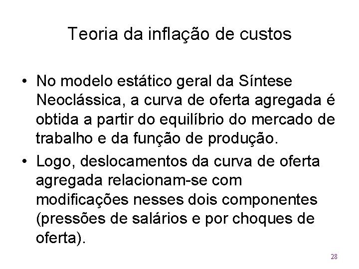 Teoria da inflação de custos • No modelo estático geral da Síntese Neoclássica, a