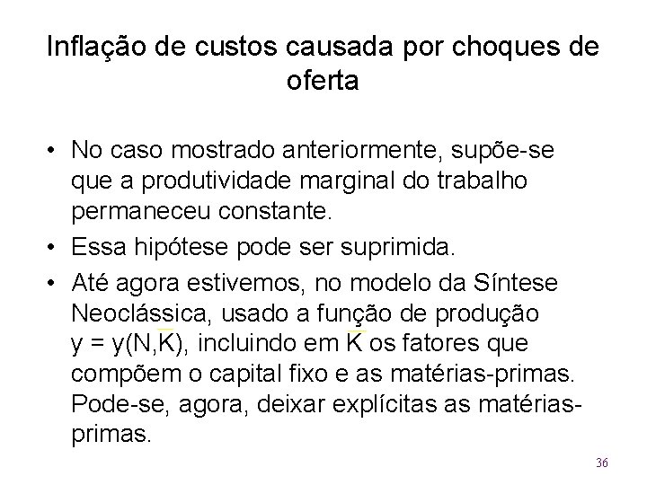 Inflação de custos causada por choques de oferta • No caso mostrado anteriormente, supõe-se