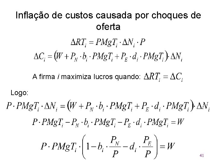 Inflação de custos causada por choques de oferta A firma i maximiza lucros quando: