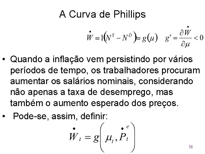 A Curva de Phillips • Quando a inflação vem persistindo por vários períodos de