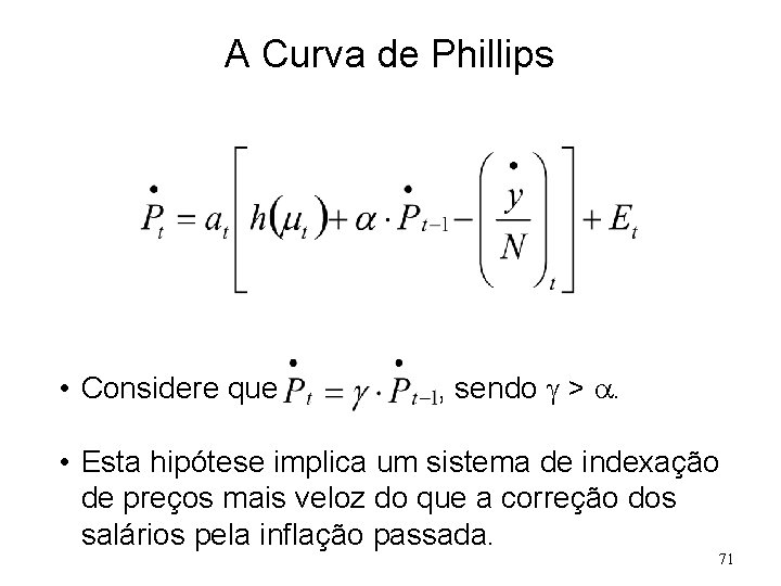 A Curva de Phillips • Considere que , sendo > . • Esta hipótese