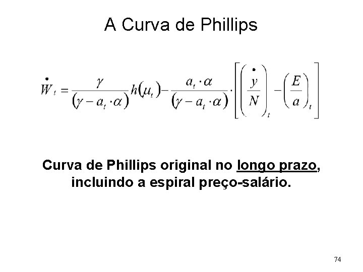 A Curva de Phillips original no longo prazo, incluindo a espiral preço-salário. 74 