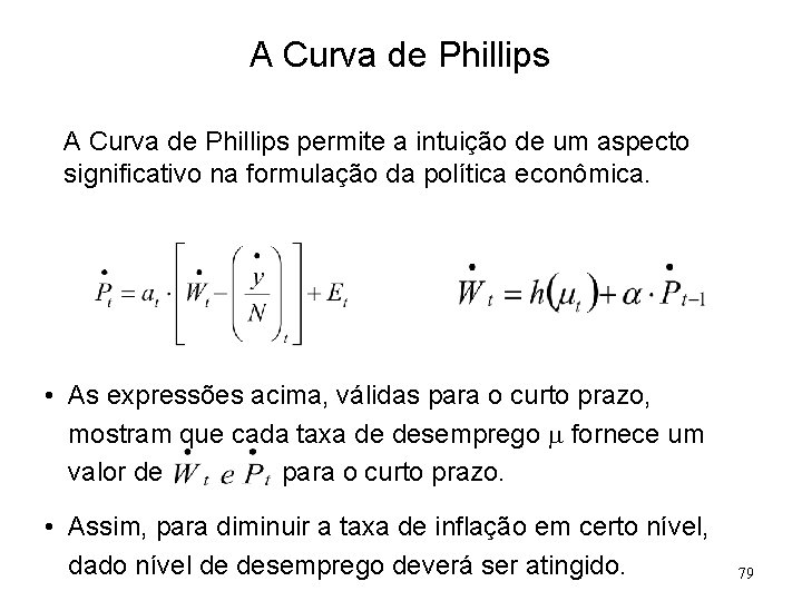 A Curva de Phillips permite a intuição de um aspecto significativo na formulação da