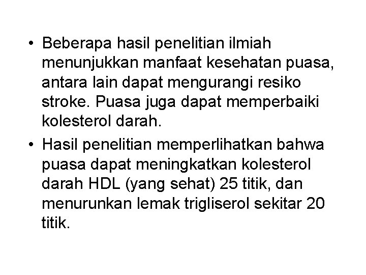  • Beberapa hasil penelitian ilmiah menunjukkan manfaat kesehatan puasa, antara lain dapat mengurangi