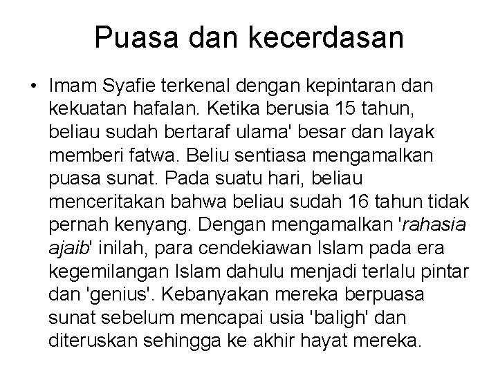 Puasa dan kecerdasan • Imam Syafie terkenal dengan kepintaran dan kekuatan hafalan. Ketika berusia