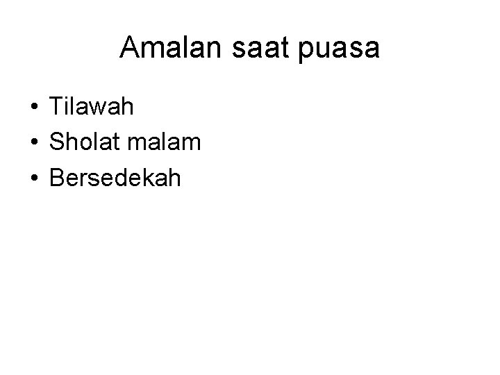 Amalan saat puasa • Tilawah • Sholat malam • Bersedekah 