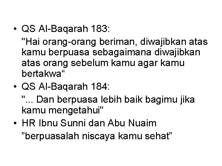  • QS Al-Baqarah 183: "Hai orang-orang beriman, diwajibkan atas kamu berpuasa sebagaimana diwajibkan