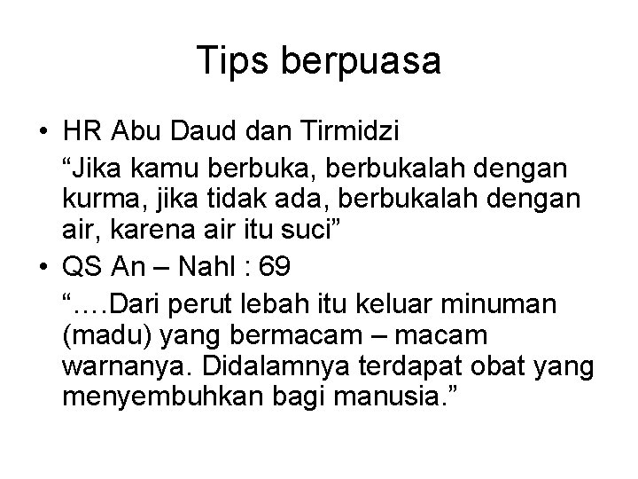 Tips berpuasa • HR Abu Daud dan Tirmidzi “Jika kamu berbuka, berbukalah dengan kurma,