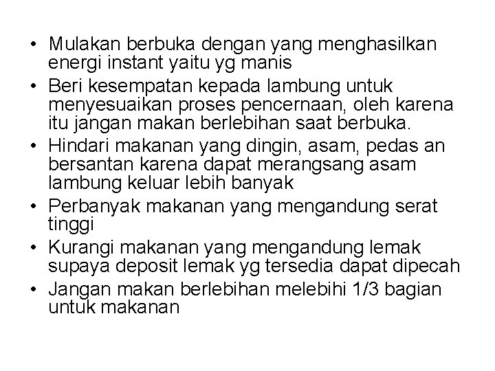  • Mulakan berbuka dengan yang menghasilkan energi instant yaitu yg manis • Beri