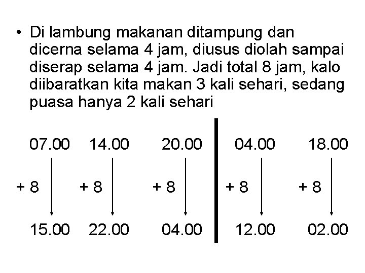  • Di lambung makanan ditampung dan dicerna selama 4 jam, diusus diolah sampai