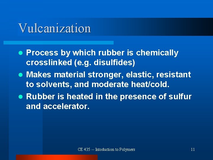Vulcanization Process by which rubber is chemically crosslinked (e. g. disulfides) l Makes material