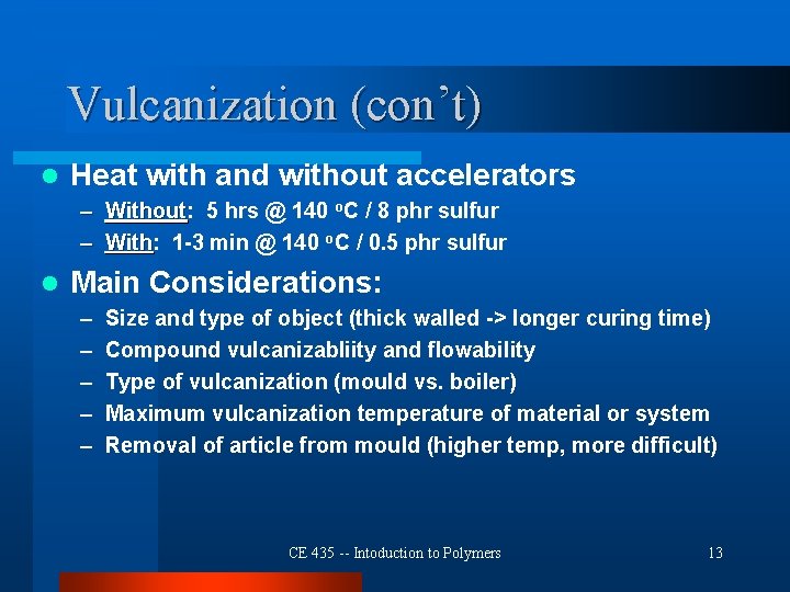Vulcanization (con’t) l Heat with and without accelerators – Without: Without 5 hrs @