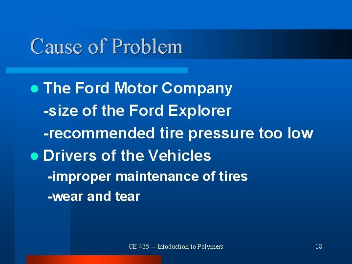 Cause of Problem l The Ford Motor Company -size of the Ford Explorer -recommended