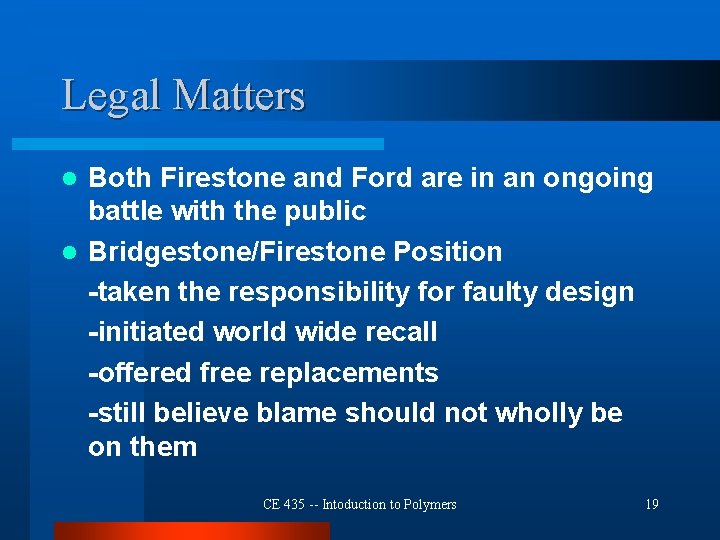 Legal Matters Both Firestone and Ford are in an ongoing battle with the public