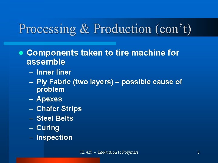 Processing & Production (con’t) l Components taken to tire machine for assemble – Inner