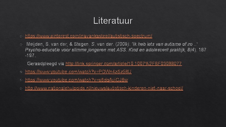 Literatuur https: //www. pinterest. com/inavankasteel/autistisch-spectrum/ Meijden, S. van der, & Stegen, S. van der.
