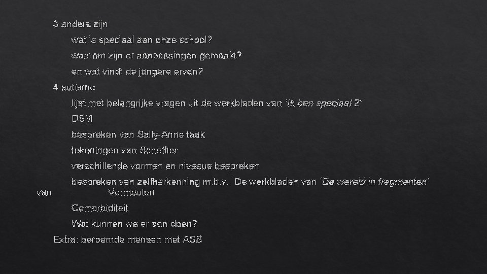 3 anders zijn wat is speciaal aan onze school? waarom zijn er aanpassingen gemaakt?