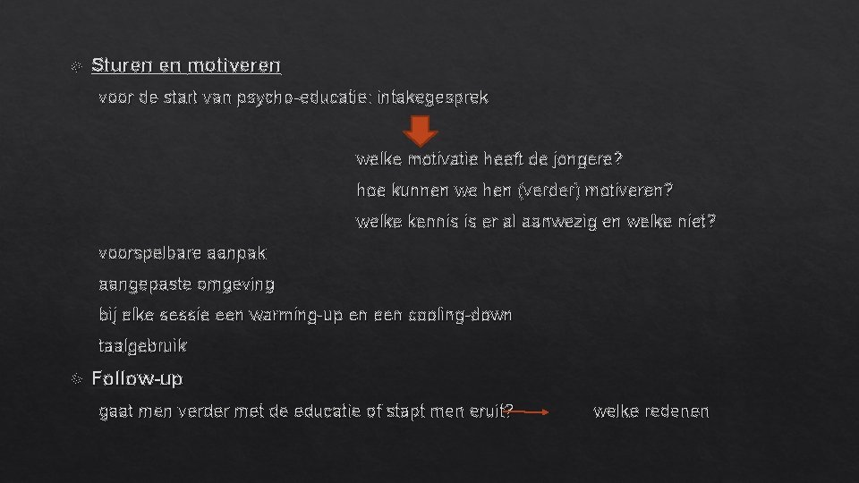  Sturen en motiveren voor de start van psycho-educatie: intakegesprek welke motivatie heeft de