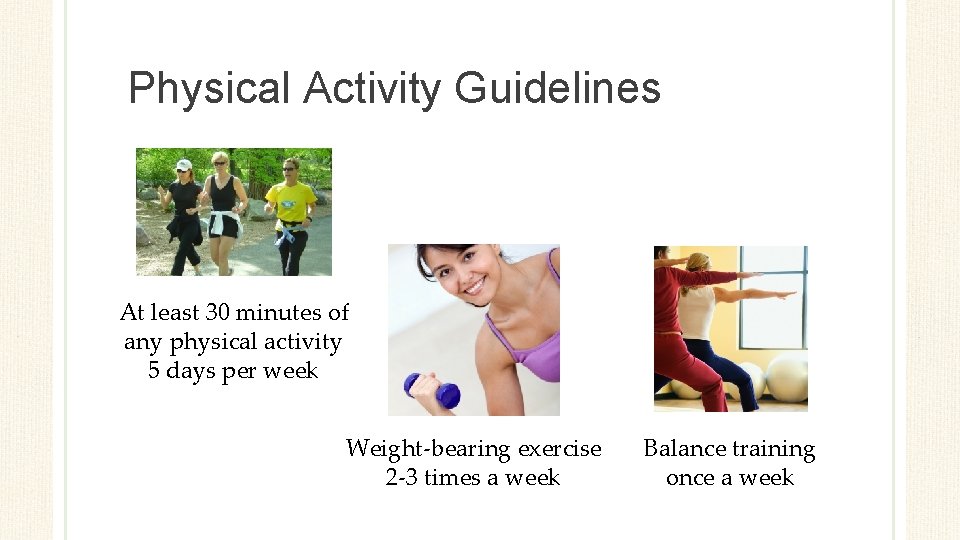 Physical Activity Guidelines At least 30 minutes of any physical activity 5 days per