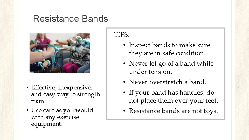 Resistance Bands TIPS: • Inspect bands to make sure they are in safe condition.