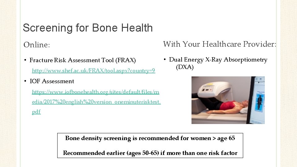 Screening for Bone Health Online: With Your Healthcare Provider: • Fracture Risk Assessment Tool