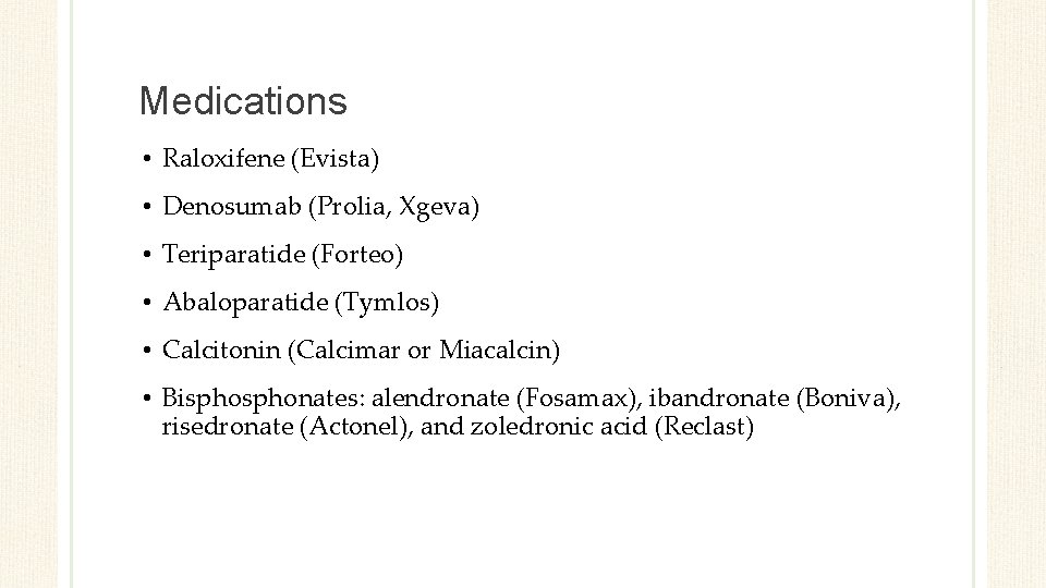 Medications • Raloxifene (Evista) • Denosumab (Prolia, Xgeva) • Teriparatide (Forteo) • Abaloparatide (Tymlos)