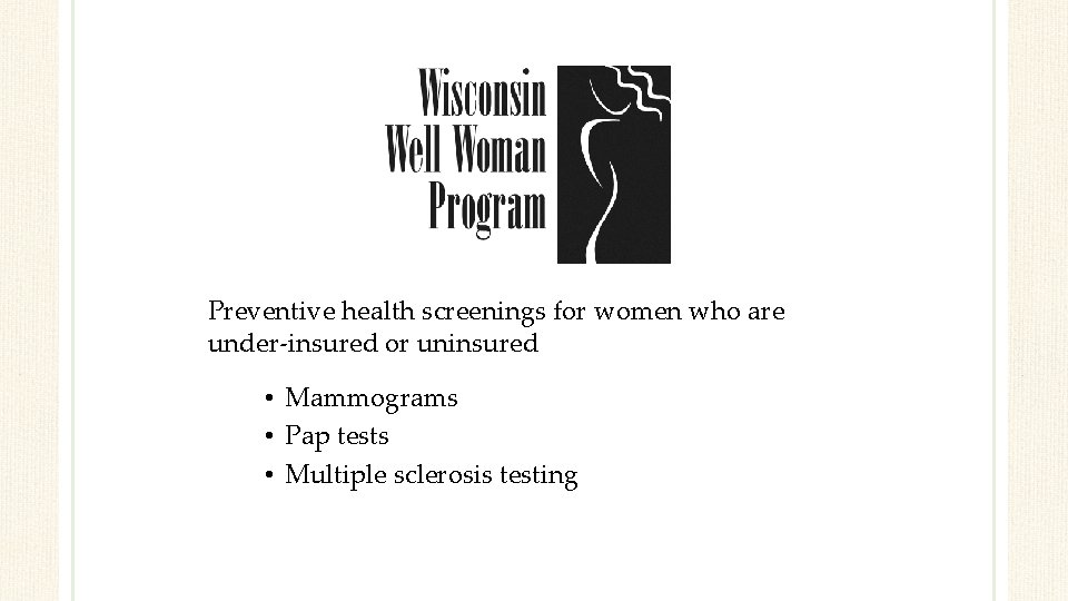 Preventive health screenings for women who are under-insured or uninsured • Mammograms • Pap