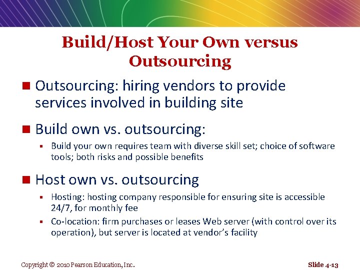 Build/Host Your Own versus Outsourcing n Outsourcing: hiring vendors to provide services involved in