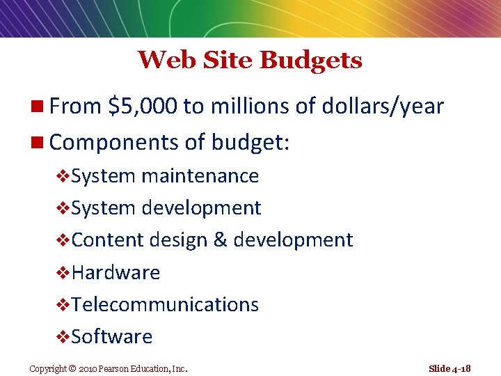 Web Site Budgets n From $5, 000 to millions of dollars/year n Components of