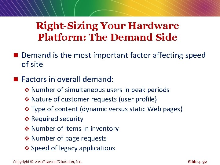 Right-Sizing Your Hardware Platform: The Demand Side n Demand is the most important factor