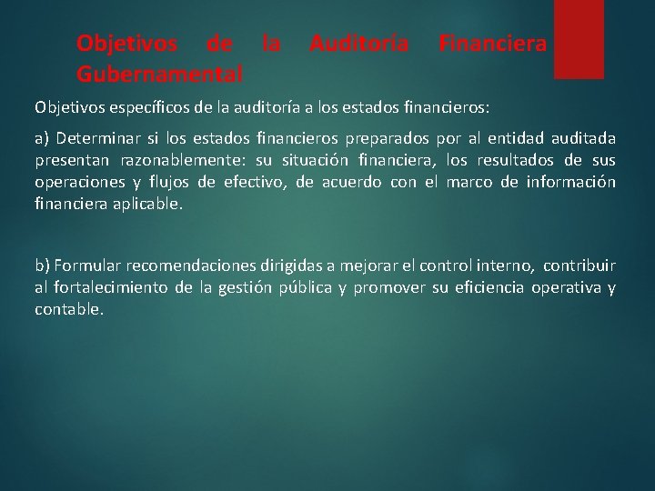 Objetivos de la Auditoría Financiera Gubernamental Objetivos específicos de la auditoría a los estados