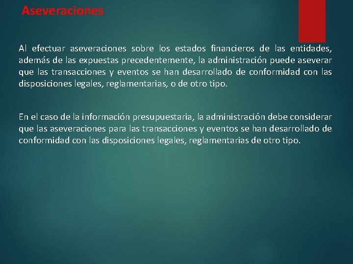 Aseveraciones Al efectuar aseveraciones sobre los estados financieros de las entidades, además de las