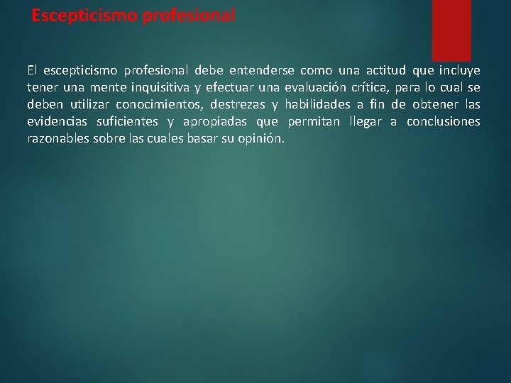 Escepticismo profesional El escepticismo profesional debe entenderse como una actitud que incluye tener una