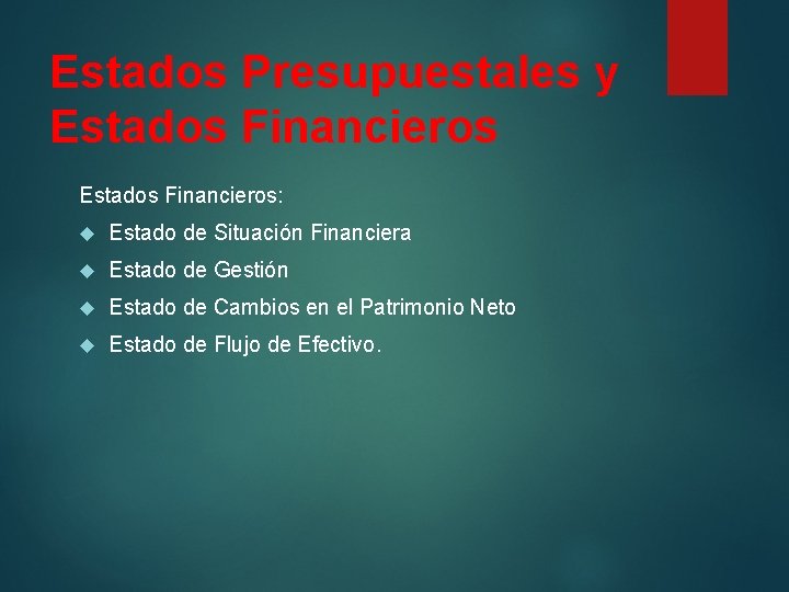 Estados Presupuestales y Estados Financieros: Estado de Situación Financiera Estado de Gestión Estado de