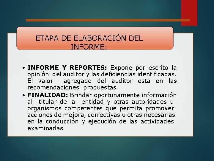 ETAPA DE ELABORACIÓN DEL INFORME: • INFORME Y REPORTES: Expone por escrito la opinión