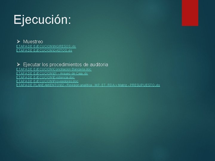 Ejecución: Ø Muestreo ETAPA DE EJECUCIONINGRESOS. xls ETAPA DE EJECUCIONGASTOS. xls Ø Ejecutar los