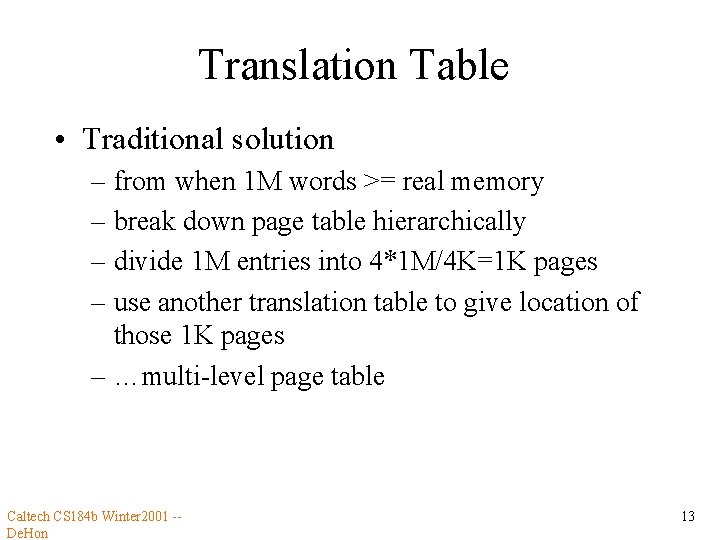 Translation Table • Traditional solution – from when 1 M words >= real memory