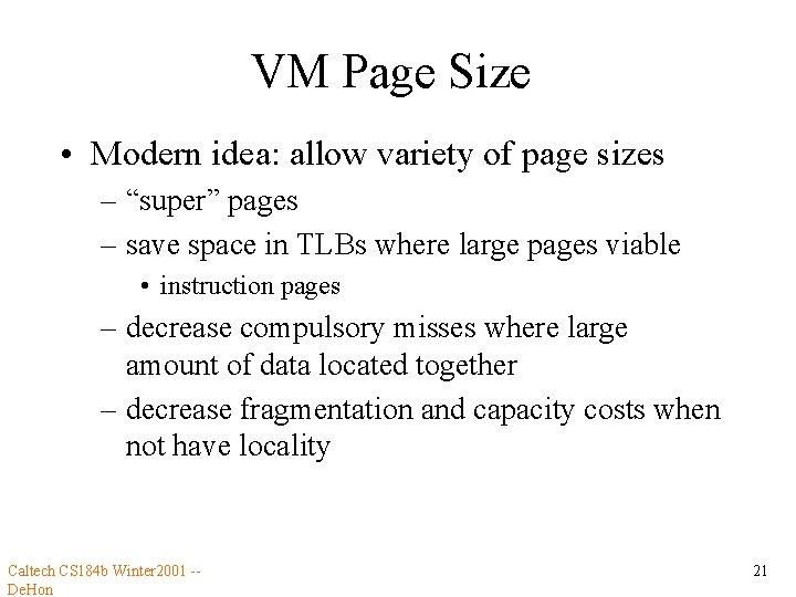 VM Page Size • Modern idea: allow variety of page sizes – “super” pages
